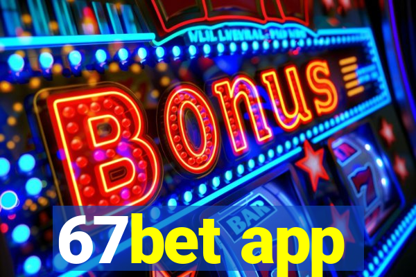 67bet app